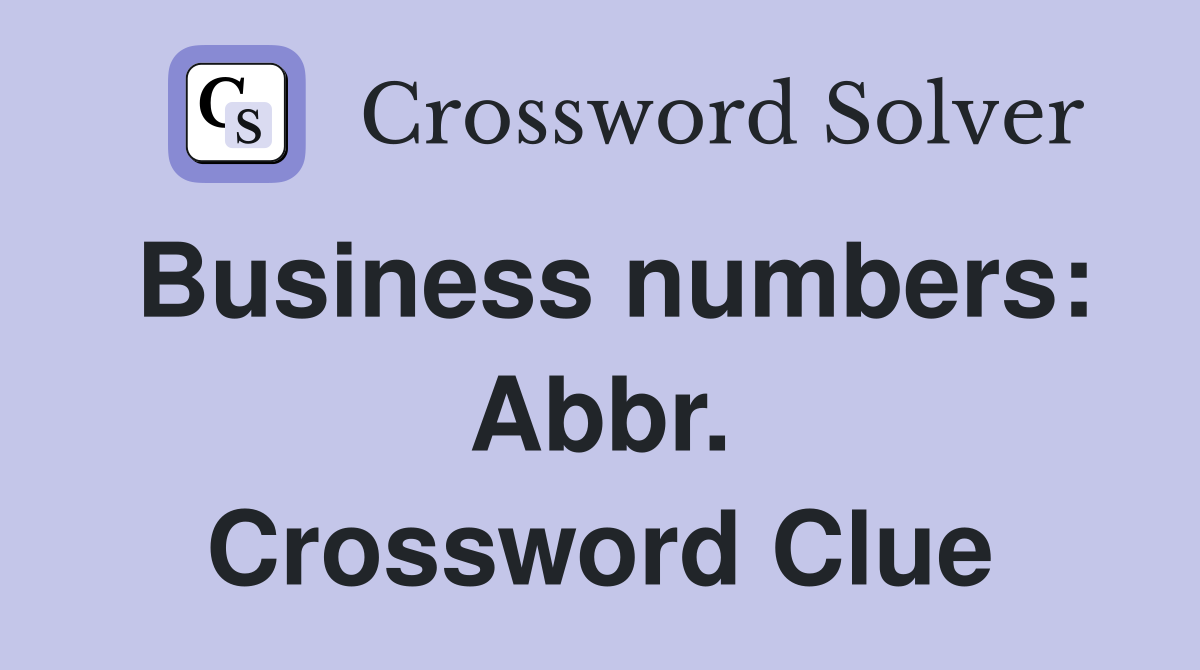 Business numbers: Abbr. Crossword Clue