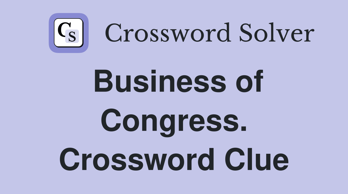 Business of Congress. Crossword Clue