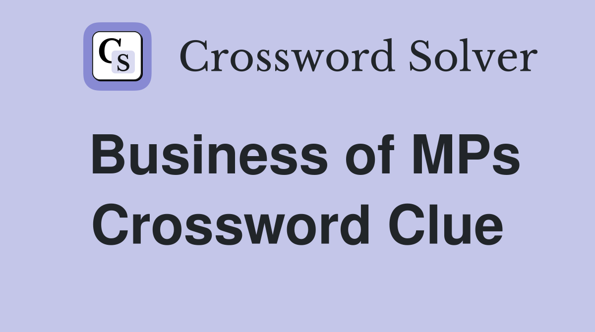 Business of MPs Crossword Clue