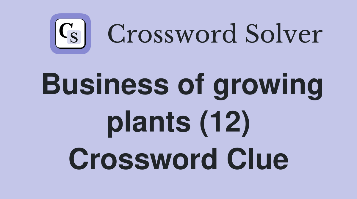Business of growing plants (12) Crossword Clue