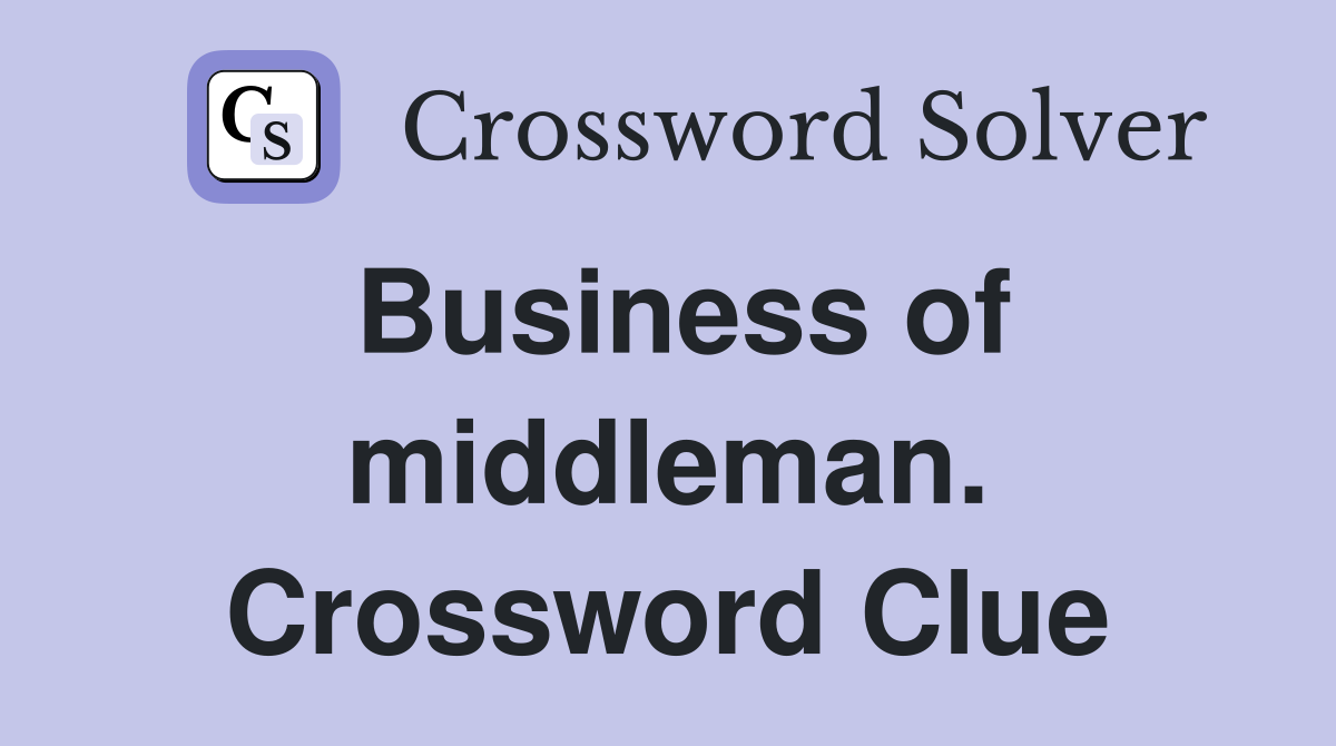 Business of middleman. Crossword Clue