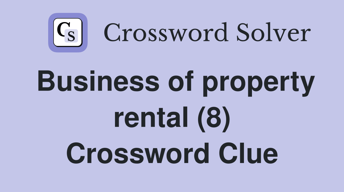 Business of property rental (8) Crossword Clue