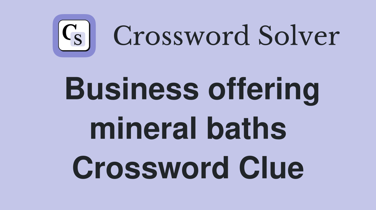 Business offering mineral baths Crossword Clue