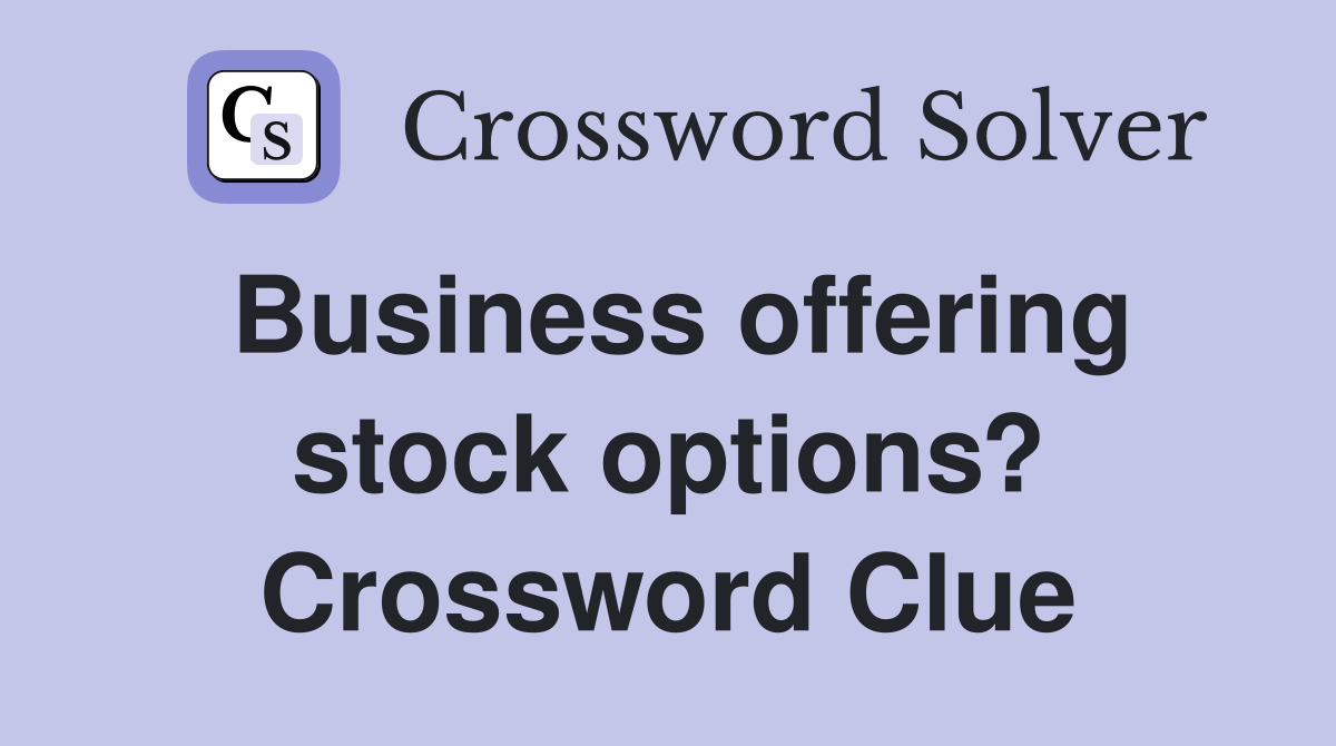 Business offering stock options? Crossword Clue