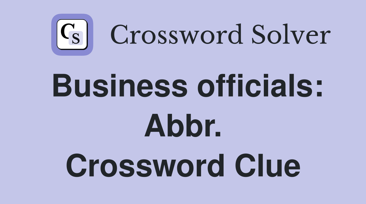 Business officials: Abbr. Crossword Clue