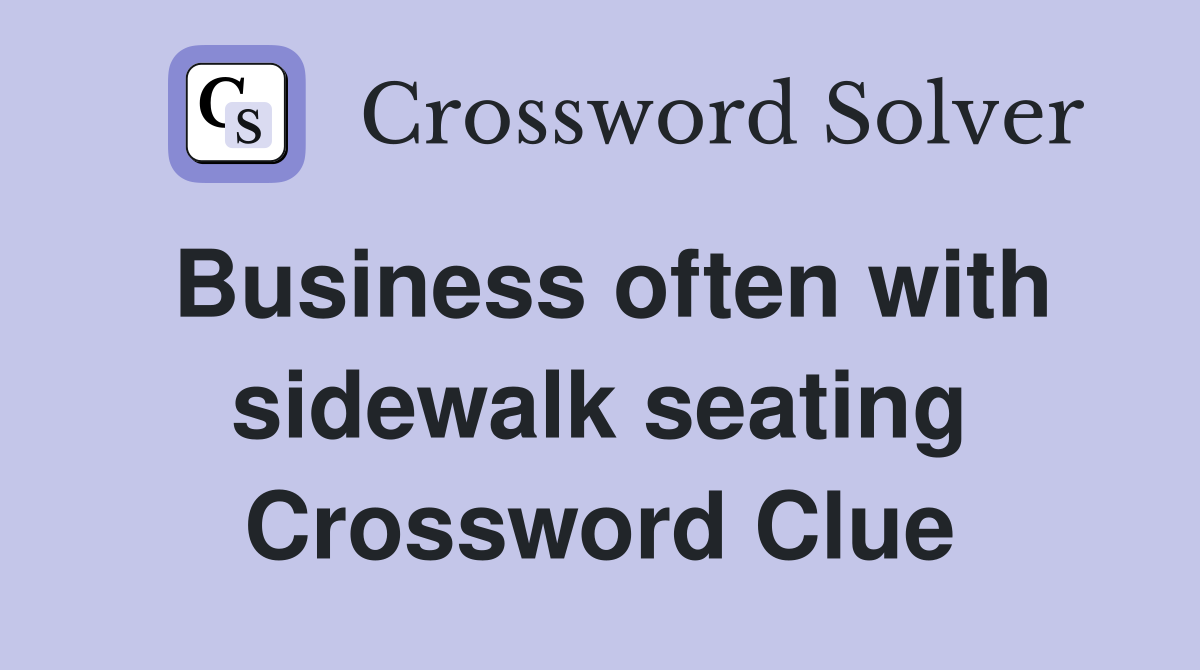 Business often with sidewalk seating Crossword Clue
