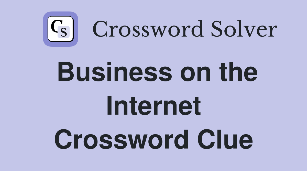 Business on the Internet Crossword Clue