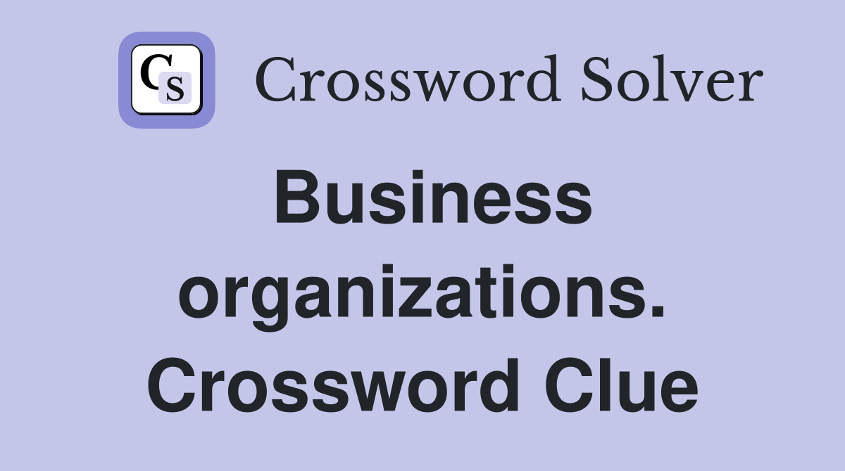 Business organizations. Crossword Clue