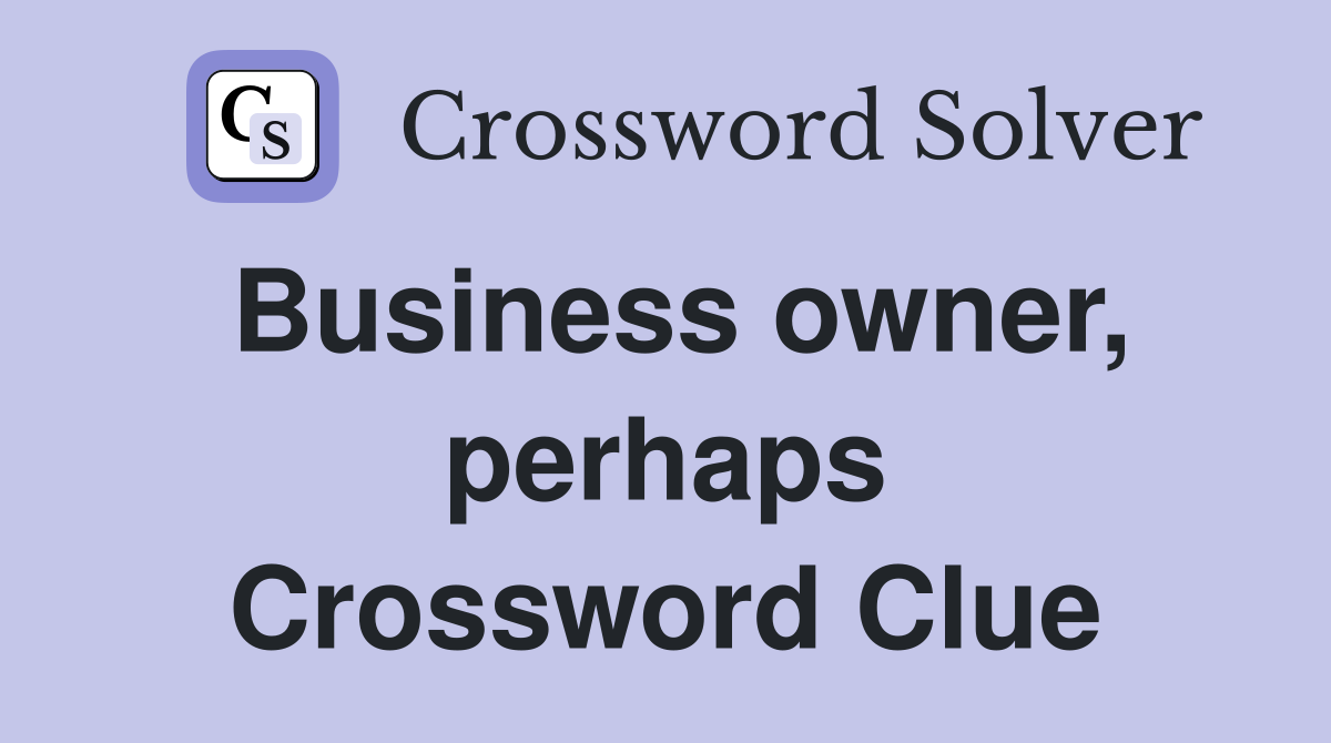 Business owner, perhaps Crossword Clue
