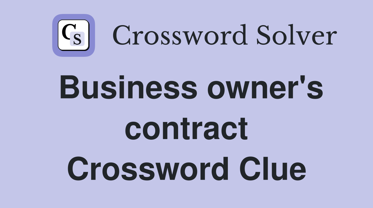 Business owner's contract Crossword Clue