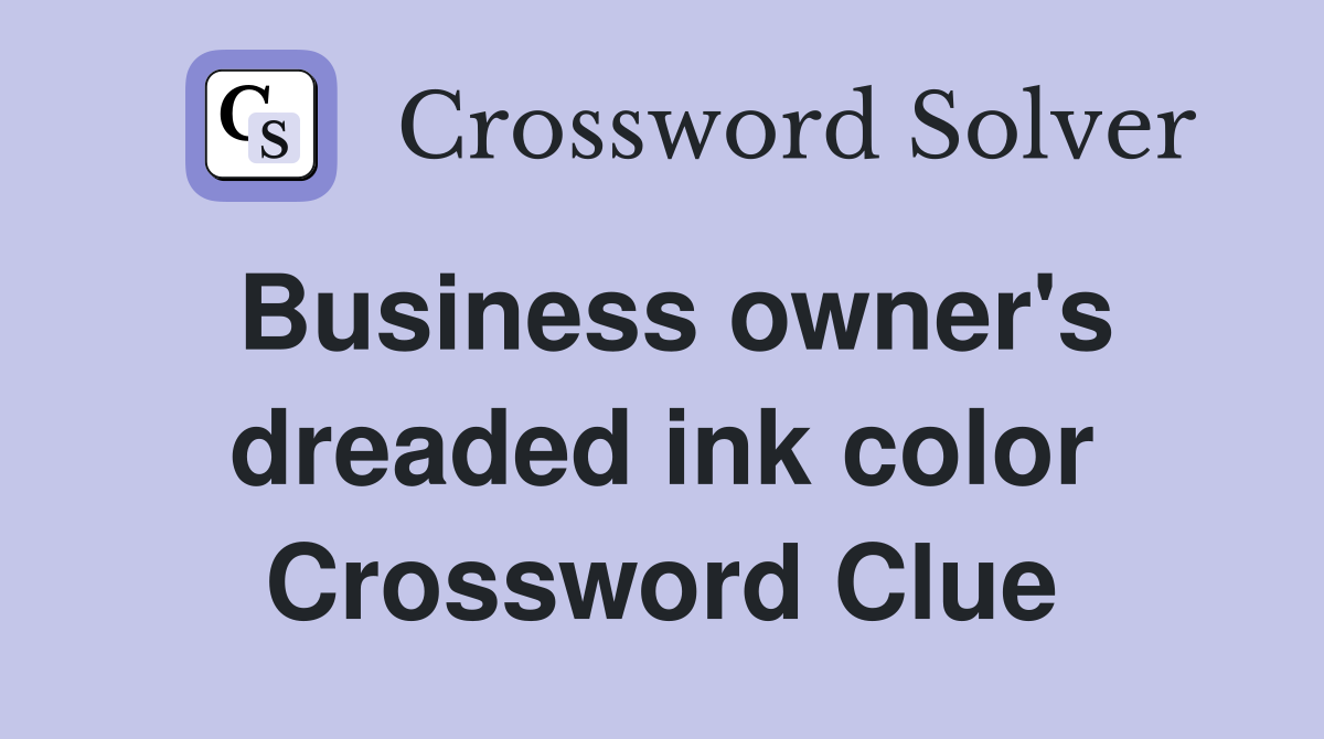 Business owner's dreaded ink color Crossword Clue