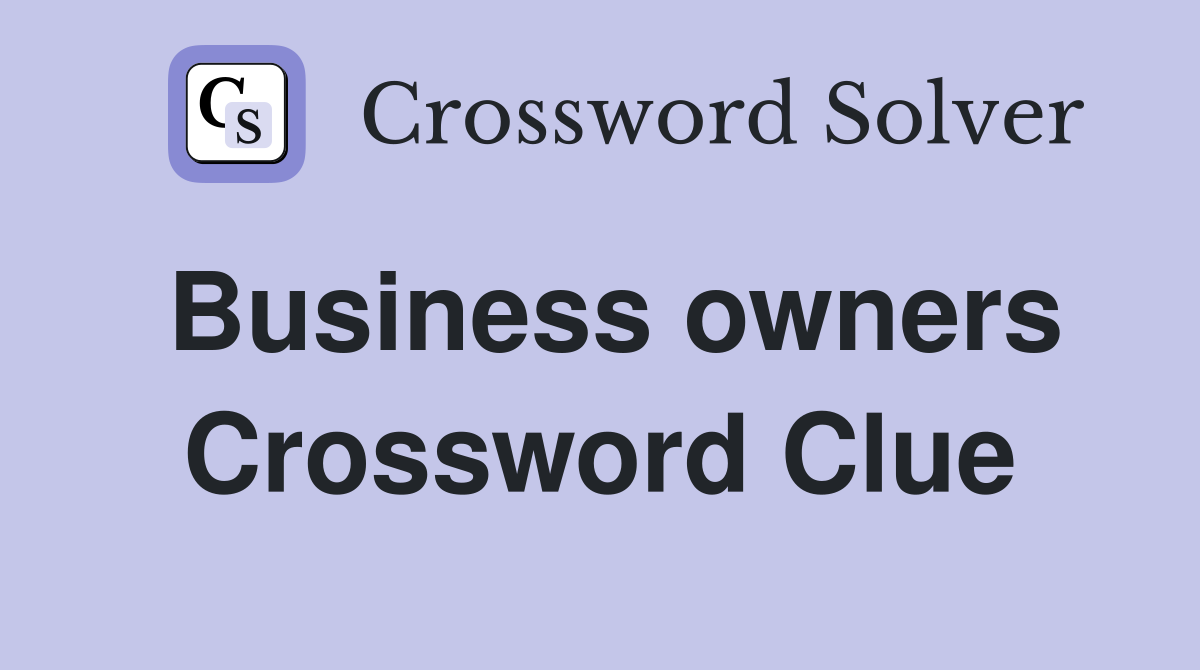 Business owners Crossword Clue
