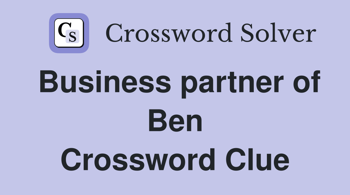Business partner of Ben Crossword Clue
