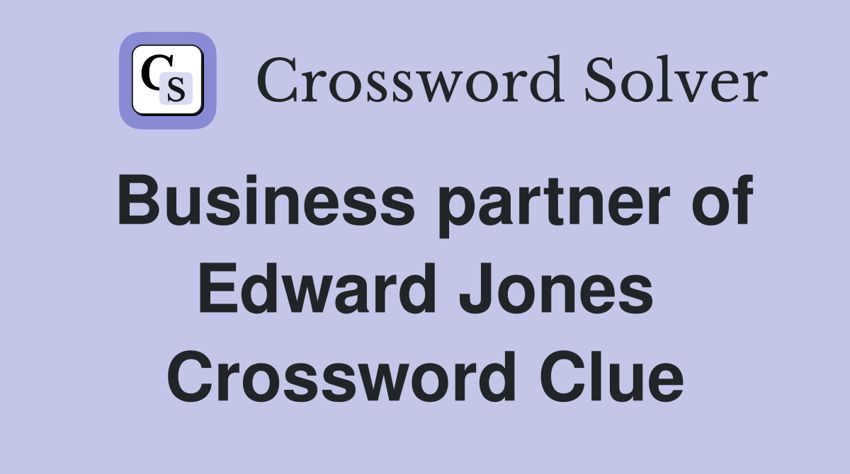 Business partner of Edward Jones Crossword Clue