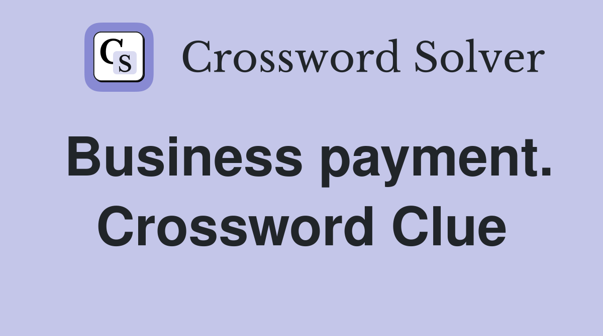 Business payment. Crossword Clue
