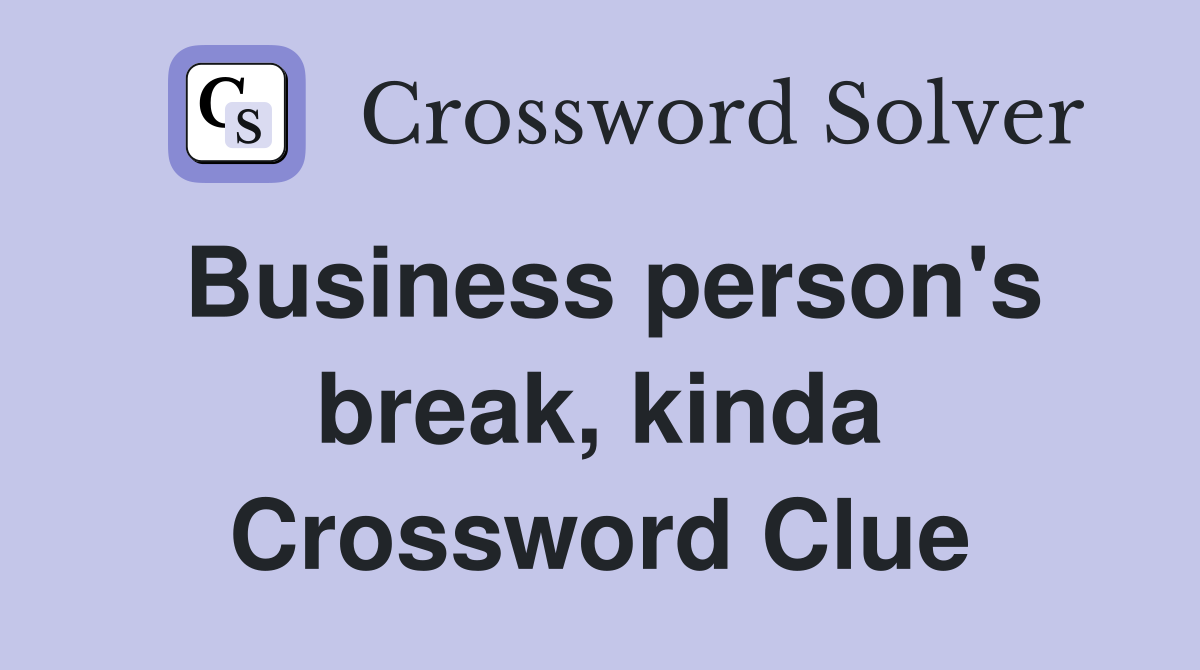 Business person's break, kinda Crossword Clue