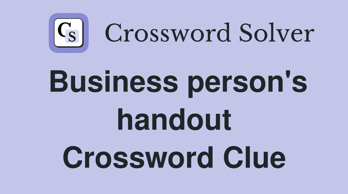 Business person's handout Crossword Clue