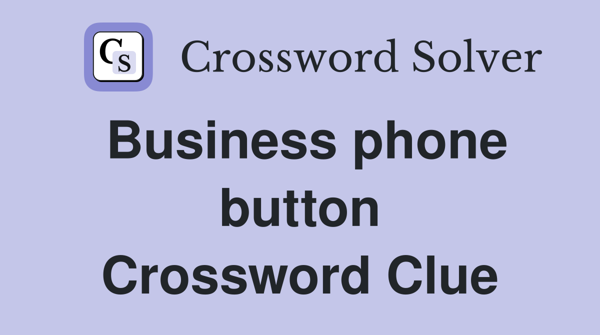 Business phone button Crossword Clue