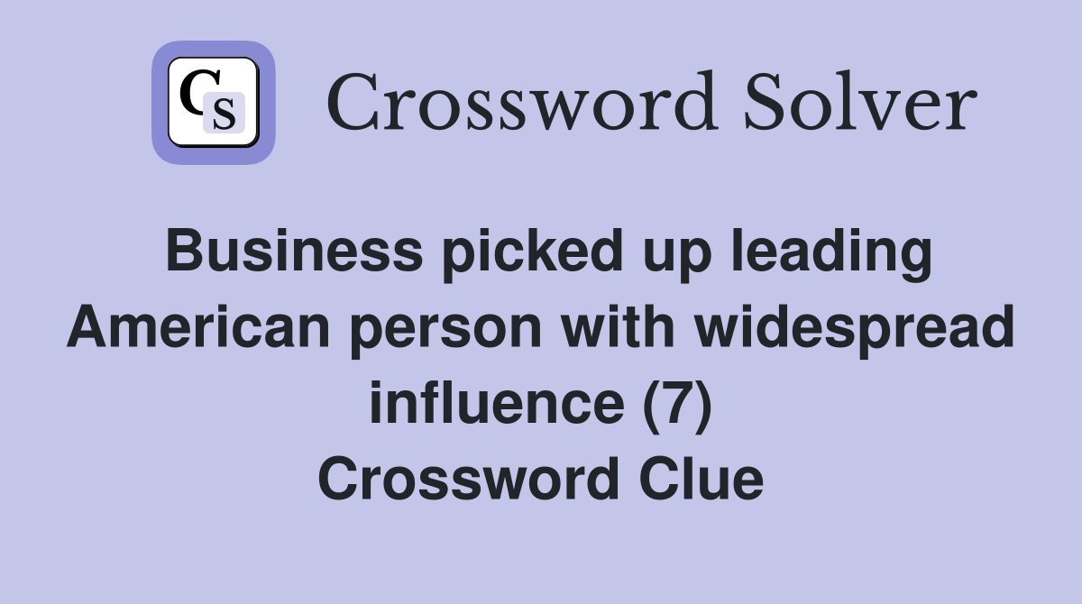 Business picked up leading American person with widespread influence (7