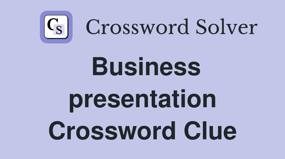 Business presentation Crossword Clue