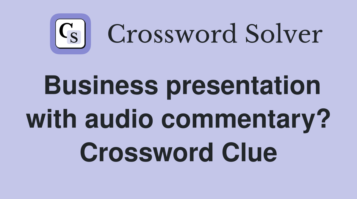 Business presentation with audio commentary? Crossword Clue