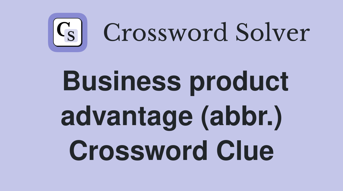 Business product advantage (abbr.) Crossword Clue