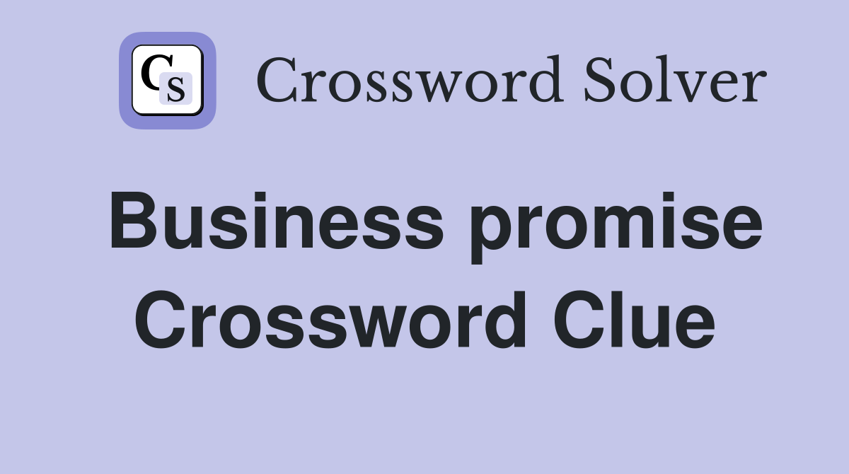 Business promise Crossword Clue