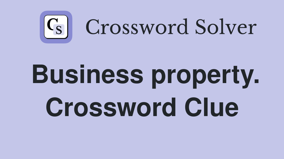 Business property. Crossword Clue