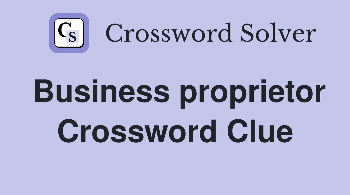 Business proprietor Crossword Clue