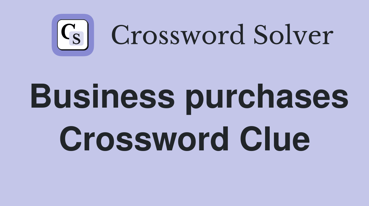 Business purchases Crossword Clue