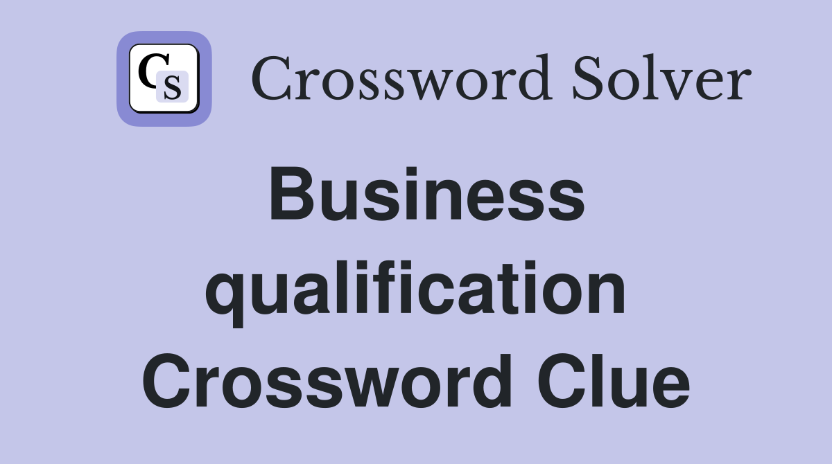 Business qualification Crossword Clue