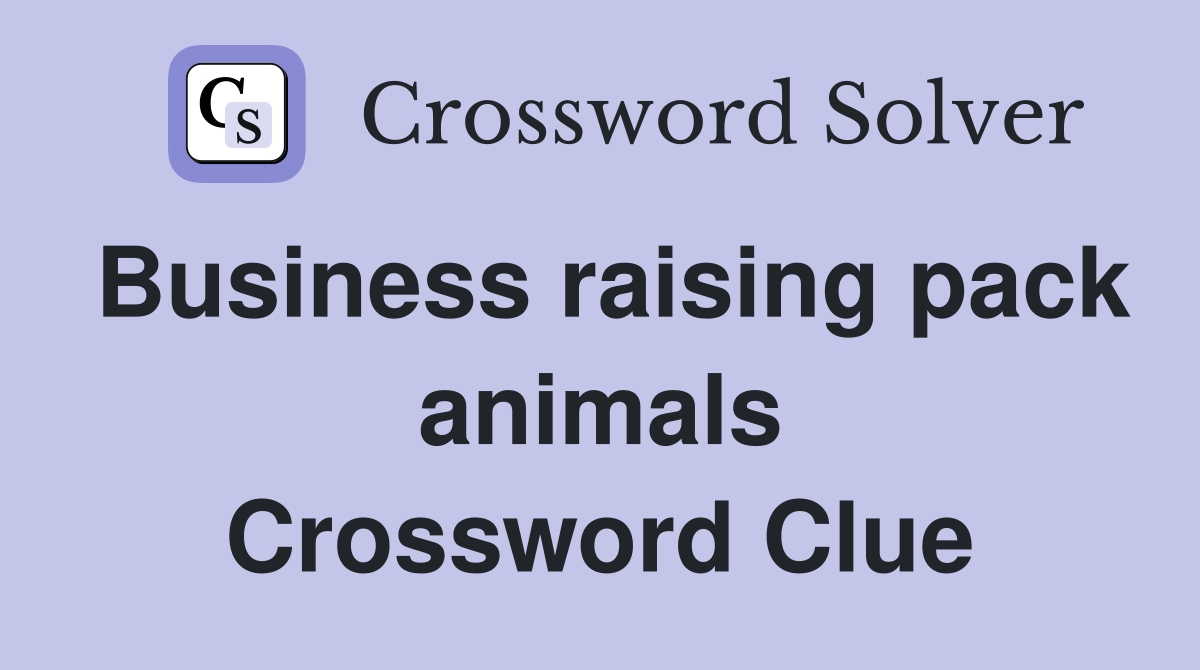 Business raising pack animals Crossword Clue