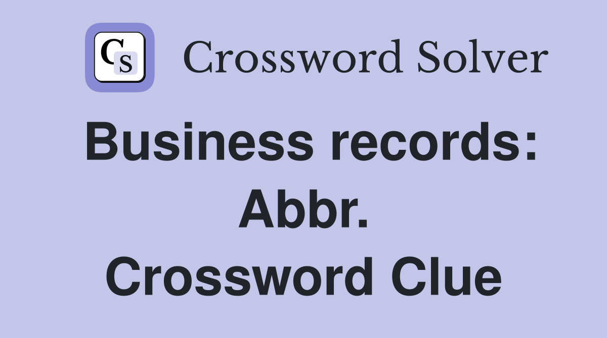 Business records: Abbr. Crossword Clue