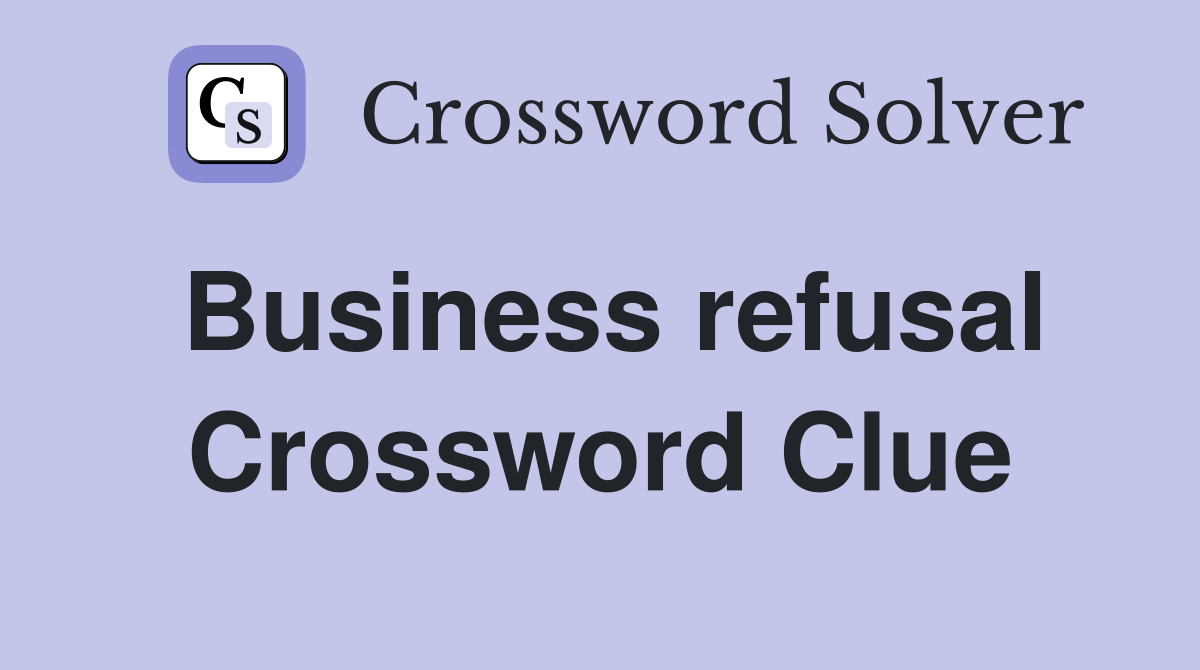 Business refusal Crossword Clue