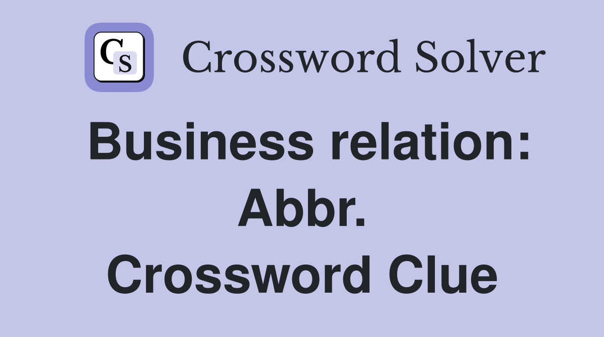 Business relation: Abbr. Crossword Clue
