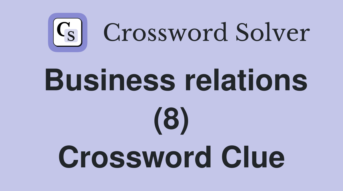 Business relations (8) Crossword Clue