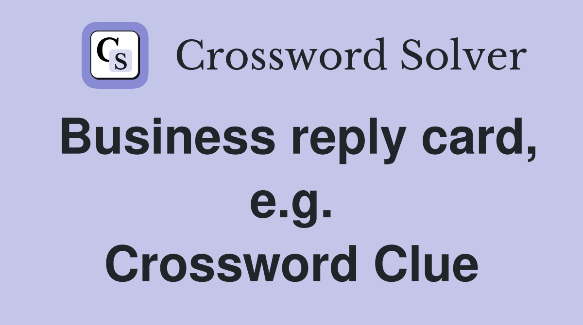 Business reply card, e.g. Crossword Clue