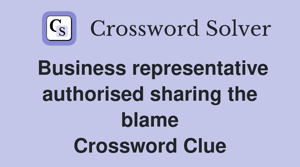 Business representative authorised sharing the blame Crossword Clue
