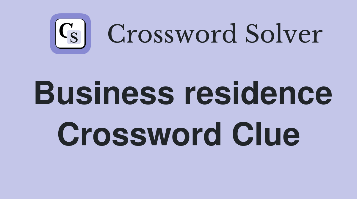 Business residence Crossword Clue
