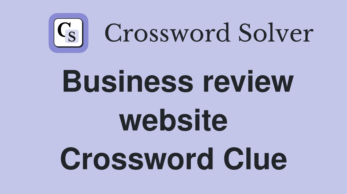 Business review website Crossword Clue