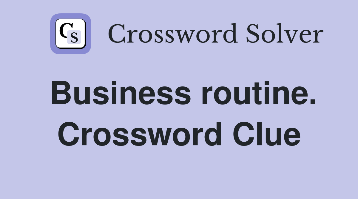 Business routine. Crossword Clue