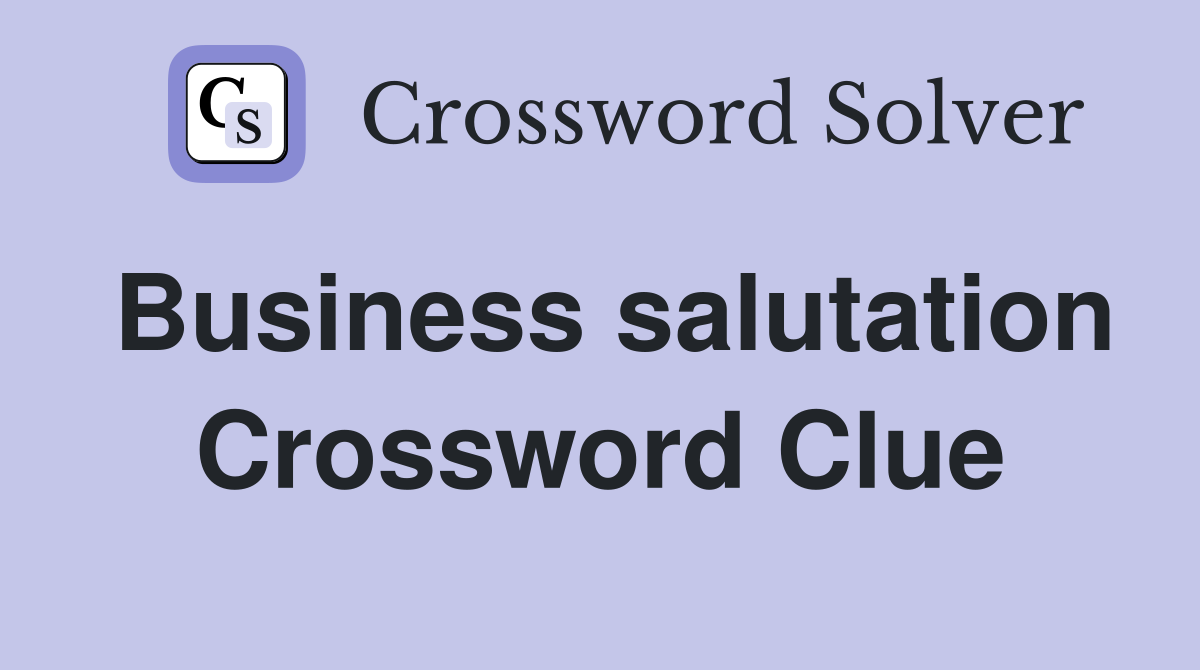Business salutation Crossword Clue