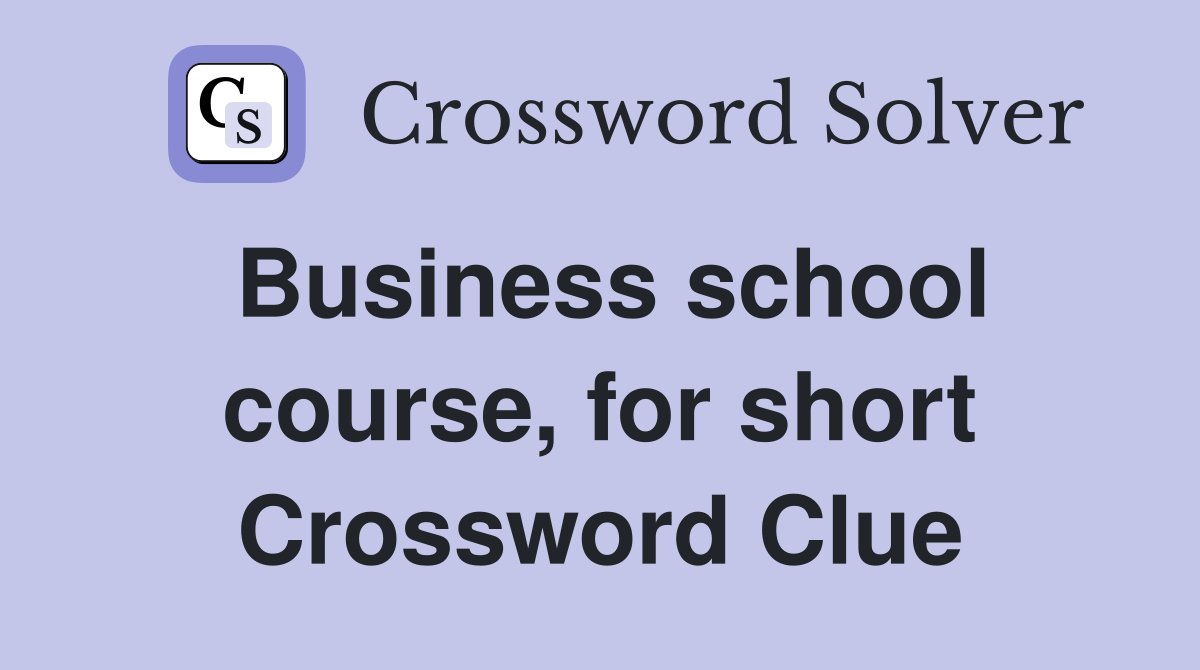 Business school course, for short Crossword Clue