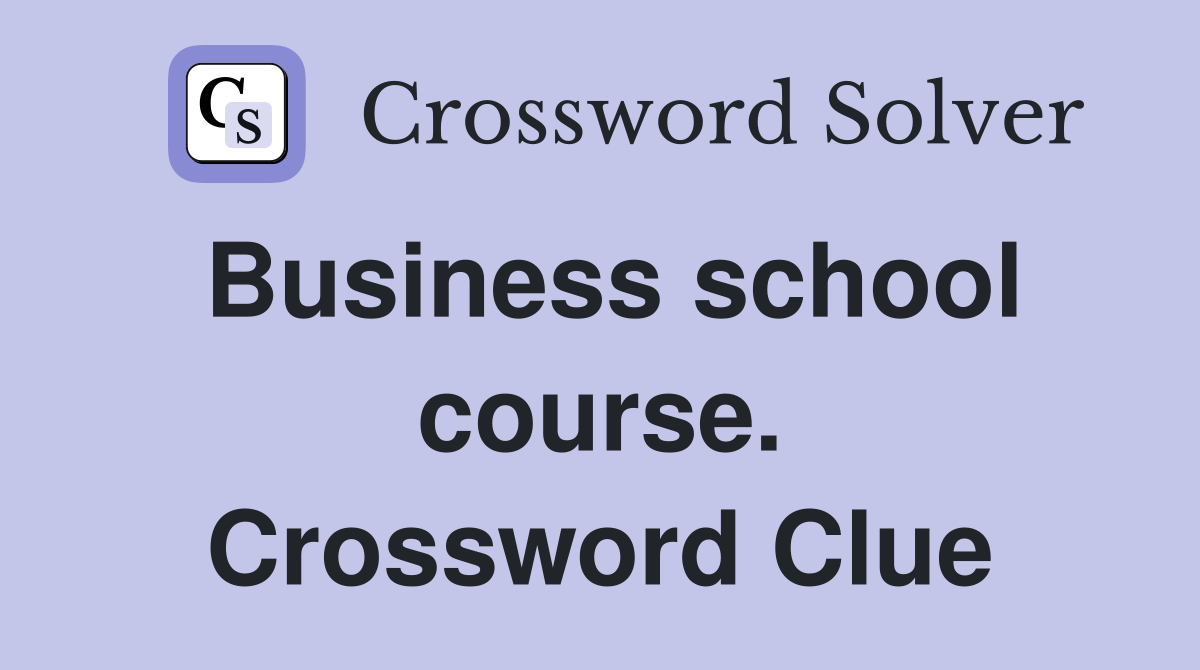 Business school course. Crossword Clue