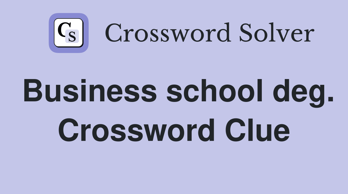 Business school deg. Crossword Clue