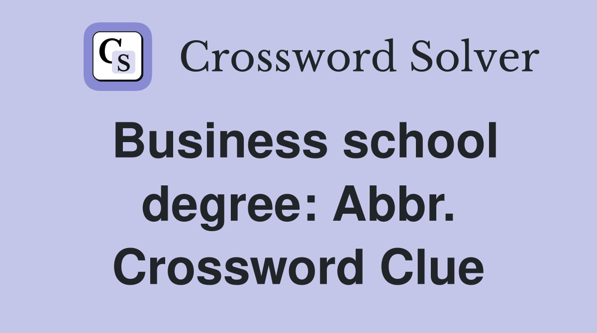 Business school degree: Abbr. Crossword Clue