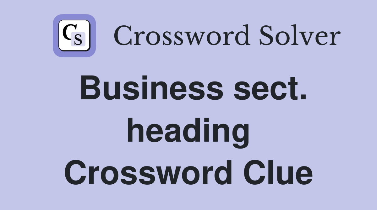Business sect. heading Crossword Clue