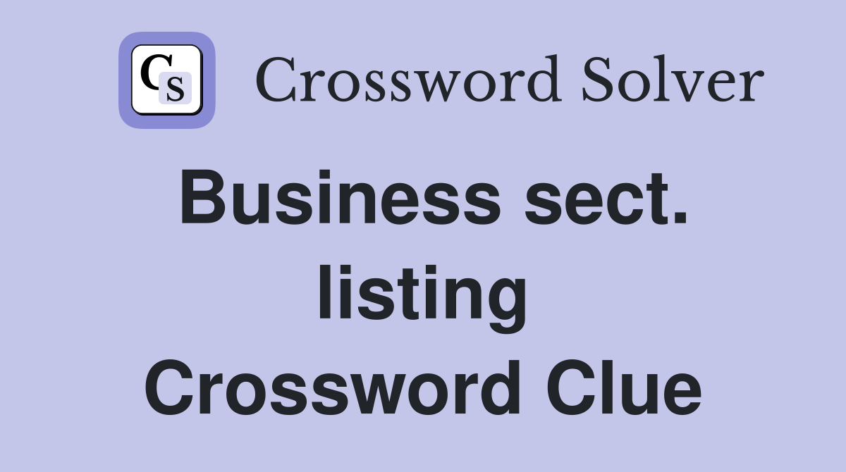Business sect. listing Crossword Clue