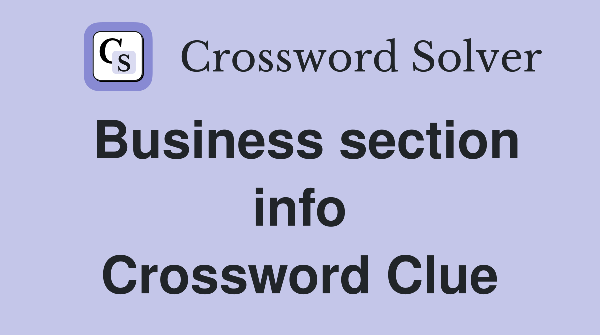 Business section info Crossword Clue