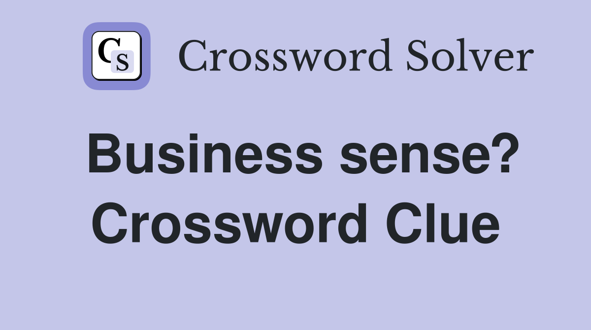 Business sense? Crossword Clue